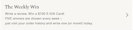 The Weekly win Write a Review Win a $100 Gift Card